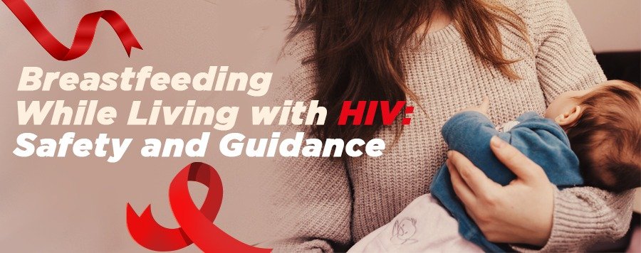 Breastfeeding While Living with HIV: Safety and Guidance- TAAL+ Healthcare
