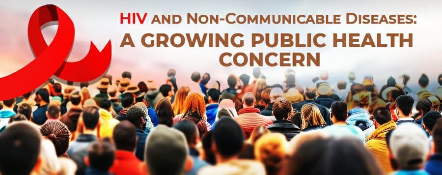 HIV and Non-Communicable Diseases: A Growing Public Health Concern - TAAL+ Healthcare