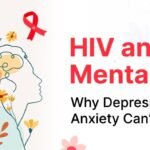 HIV and Mental Health: Why Depression and Anxiety Can’t Be Ignored